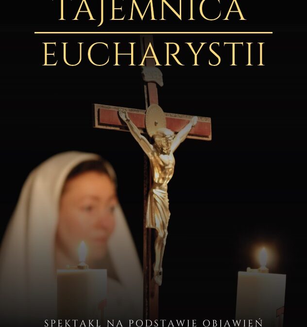 Spektakl „Tajemnica Eucharystii” 20.06.21 w Tykocinie