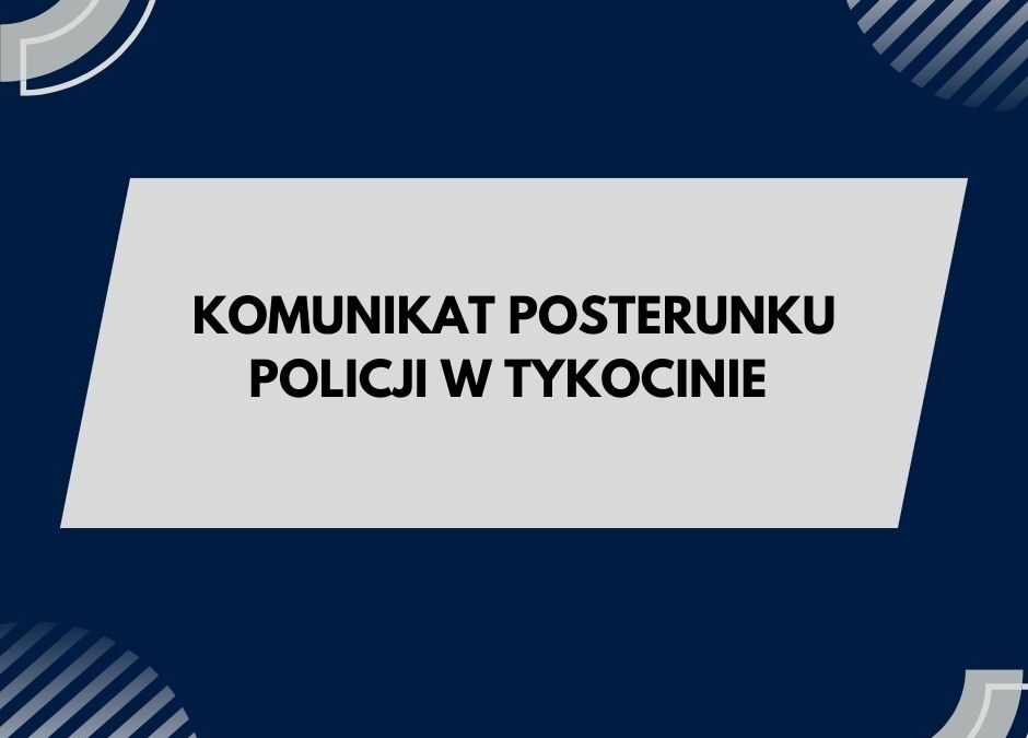 Komunikat Posterunku Policji w Tykocinie