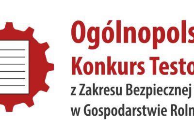 VI edycja Ogólnopolskiego Konkursu Testowego z zakresu Bezpiecznej Pracy w Gospodarstwie Rolnym Dobrostan Rolnika