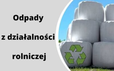 Informacja dotycząca postępowania z odpadami pochodzącymi z działalności rolniczej