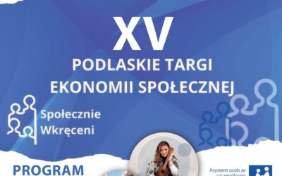 „Społecznie wkręceni” XV Podlaskie Targi Ekonomii Społecznej w Białymstoku.