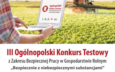 III Ogólnopolski Konkurs Testowy z Zakresu Bezpiecznej Pracy  w Gospodarstwie Rolnym  „Bezpiecznie z Niebezpiecznymi Substancjami”