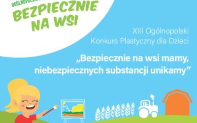 XIII Ogólnopolski Konkurs Plastyczny dla Dzieci  „Bezpiecznie na wsi mamy, niebezpiecznych substancji unikamy”