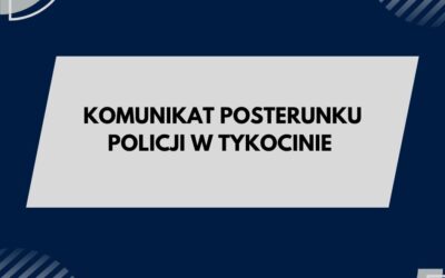 Komunikat Posterunku Policji w Tykocinie