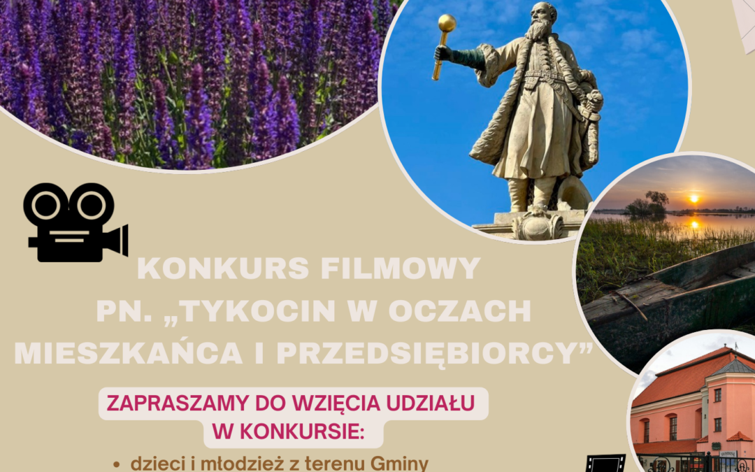 Konkursu filmowy pn. „Tykocin w oczach mieszkańca i przedsiębiorcy”